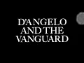 D'Angelo & The Vanguard Black Messiah Out Now