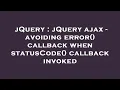 jQuery jQuery ajax - avoiding error callback when statusCode callback invoked