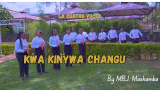 KWA KINYWA CHANGU By MBJ Mashamba La Cuatro Voces 
