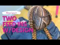 How to do Two Feed in Braids with a Design