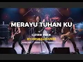 Lagu MERAYU TUHAN KU VERSI GAHAARR