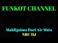 Lagu MAHLIGAI DARI AIR MATA NRC DJ SINGLE FUNKOT