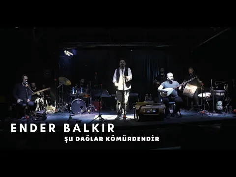 Download MP3 Ender BALKIR - Şu Dağlar Kömürdendir