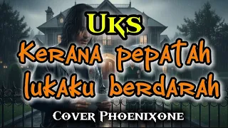 uks kerana pepatah lukaku berdarah luka cinta yang tak pernah sembuh cover phoenixone