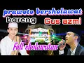 Download Lagu GUS AZMI❗PRAWOTO BERSHOLAWAT 