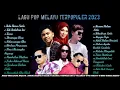 Lagu Lagu Pop Melayu Terpopuler 2023 - TANPA IKLAN 2023