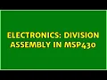 Electronics Division Assembly in MSP430 2 Solutions