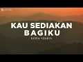 Download Lagu KAU SEDIAKAN BAGIKU - KEZIA AZARIA (Lirik) Lagu Rohani
