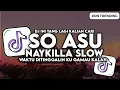 DJ SO ASU - WAKTU DITINGGALIN KU GAMAU KALAH NAYKILLA SLOW BASS VIRAL TIKTOK 2025