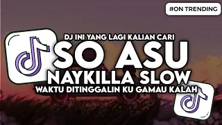 dj so asu waktu ditinggalin ku gamau kalah naykilla slow bass viral tiktok 2025