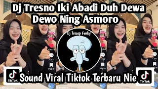 dj tresno iki abadi duh dewa dewo ning asmoro dj ayang ayang by dj dsm prisent viral tiktok terbaru