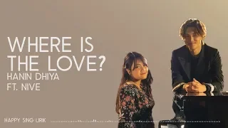 Download Hanin Dhiya ft . Nive - Where is the Love (Lirik) MP3