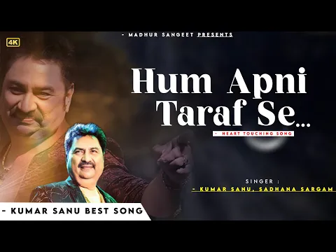 Download MP3 Hum Apni Taraf Se - Kumar Sanu | Alka Yagnik | Romantic Song| Kumar Sanu Hits Songs