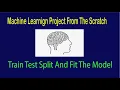 Machine Learning From Scratch - Train Test Split And Fit The Model