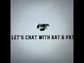 Let s Chat with Kat and Pat Episode 1 - Getting to Know you