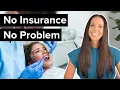 How To Get Affordable Dental Care without Dental Insurance