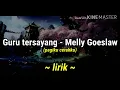 Download Lagu Guruku Tersayang - Melly Goeslaw ~ lirik (versi remix) ~