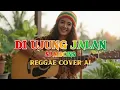 Lagu DI UJUNG JALAN SAMSONS | REGGAE COVER AI | COVERGAE
