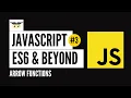 JavaScript ES6 Beyond - Arrow Functions