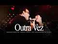 Download Lagu Fernanda Brum, Marcus Salles - Outra Vez | DVD Profetizando às Nações