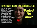 OPM_HEARTBREAK SAD SONG PLAYLIST|| PAGOD NA AKO?💔