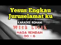 Yesus Engkau Juruselamat ku || KARAOKE ROHANI || DO = G || NADA RENDAH || LOWER KEY