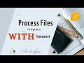 Process Files in Python Using Python WITH Statement File Handling for Beginners Part 1