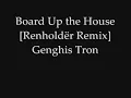 Genghis Tron - Board Up the House [Renholdër Remix]