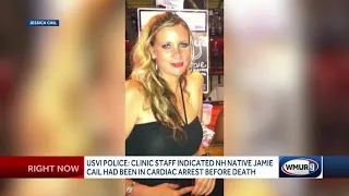 USVI police Clinic staff indicated NH native Jamie Cail had been in cardiac arrest before death