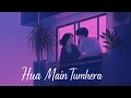 Hua Main Tumhera | Hindi Romantic Song | O-Track