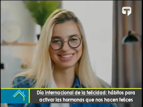 Día internacional de la felicidad hábitos para activar las hormonas que nos hacen felices
