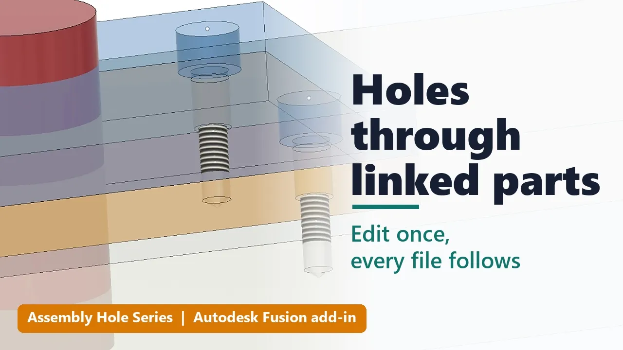Bolt holes through linked part files in Autodesk Fusion – Assembly Hole Series