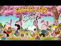 Easter Playlist Easter Egg Hunt with Snoopy Jazz Playlist Vibes to Enjoy Spring