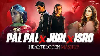 pal pal x jhol x ishq maanu x afusic x annural khalid heartbroken mashup