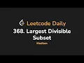 368 Largest Divisible Subset Leetcode Daily - Python