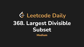 368 Largest Divisible Subset Leetcode Daily - Python