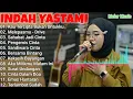Lagu INDAH YASTAMI FULL ALBUM - KAU TERCIPTA BUKAN UNTUKKU - MELEPASMU || COVER AKUSTIK TERBARU 2024