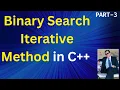 Binary Search in C Iterative Method Part-3 Binary Search Iterative Method Iterative Method