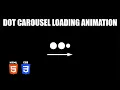 Dots Carousel Loading Animation HTML CSS Tutorial