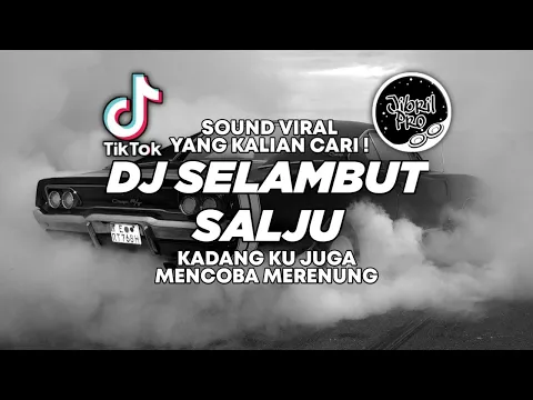Download MP3 DJ SELAMBUT SALJU VERSI SLOW DANGDUT KOPLO - DJ KADANG KU JUGA TIKTOK VIRAL TERBARU 2023 FULL BASS !