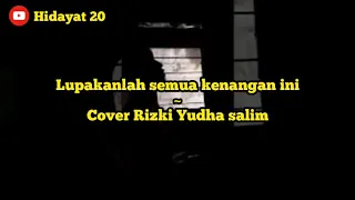 Download Lupakanlah semua kenangan ini - cover by Rizki Yudha salim MP3