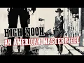 High Noon An American Cinematic Masterpiece