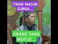 TIDAK MASUK SURGA ORANG YANG MUTUS ... (Ust.Salmadi,S.Ag)