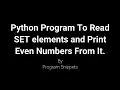 Python Program To Read Set Elements And Print Even Numbers From It