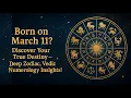 Born on March 11 Your Deep Horoscope Reveals Everything