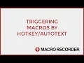 Trigger macros by hotkey or autotext text shortcuts
