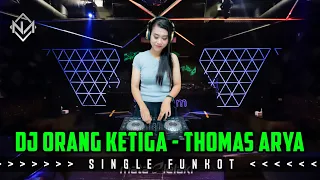 Download DJ ORANG KETIGA - THOMAS ARYA || SINGLE FUNKOT • DJ NADA ATIKAH II MP3