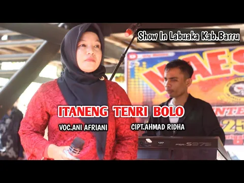 Download MP3 Itaneng Tenri Bolo ~ Cipt.Ahmad Ridha ~ Voc.Ani Afriani ~ Music.Andri Khan ~ Show In kab.Barru