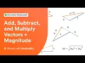 How to Add Subtract Multiply Vectors Find Magnitude