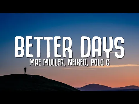 Download MP3 NEIKED, Mae Muller, Polo G - Better Days (Lyrics)